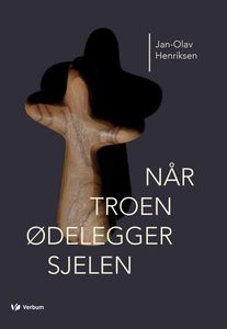 Hovedbilde Når troen ødelegger sjelen - ...