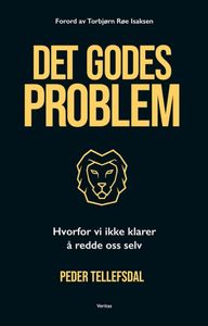 Hovedbilde Det godes problem: hvorfor vi ...