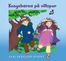 Kongebarna p&aring; villspor - Kari Sk&aring;rland Susort